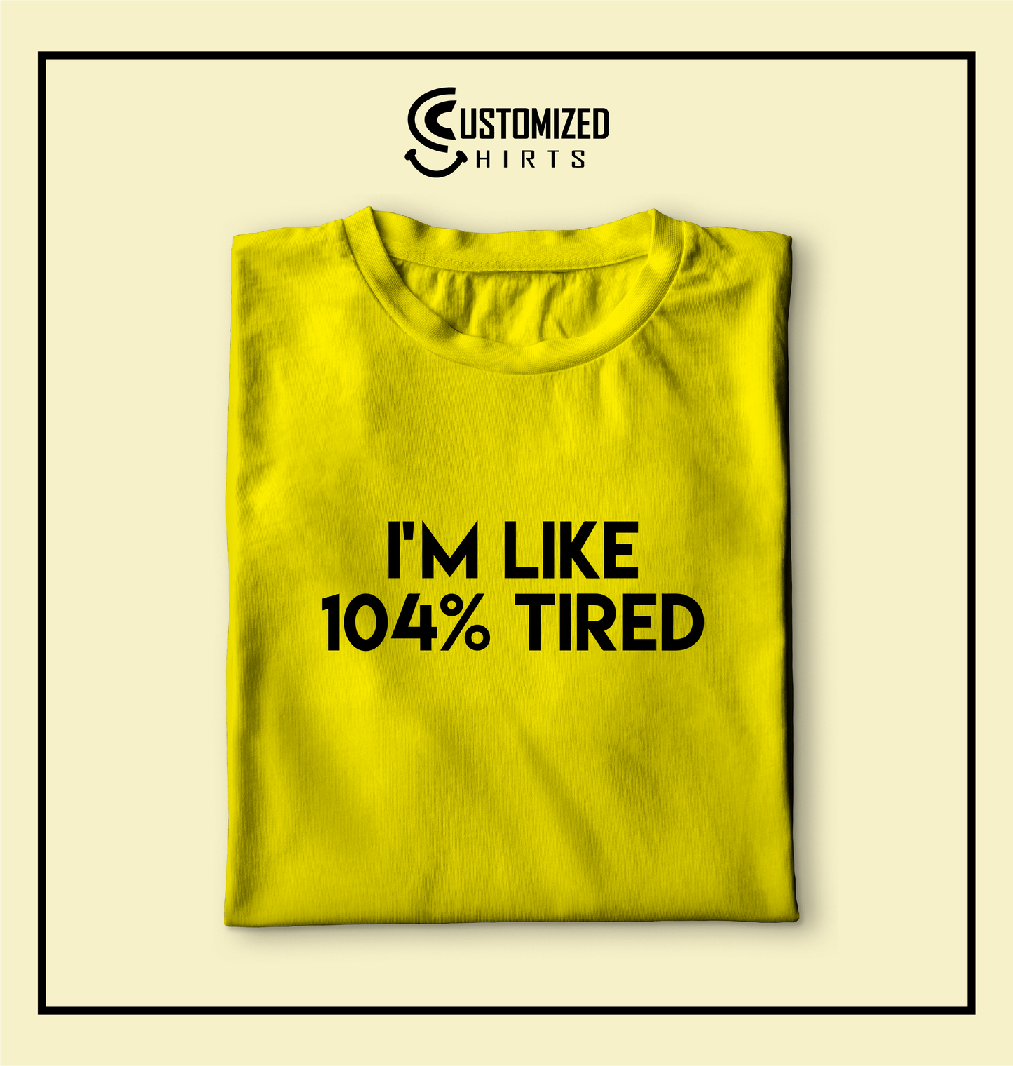 104% Tired Tshirt