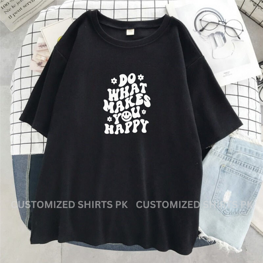 Do What Makes You Happy T-shirt