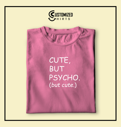 Cute but Psycho Tshirt