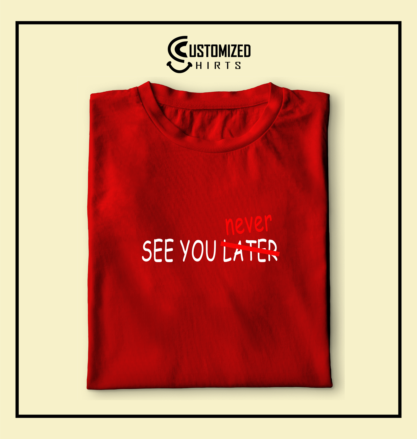 See You Never Tshirt