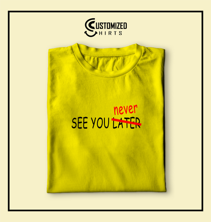 See You Never Tshirt