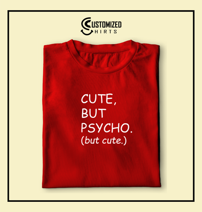 Cute but Psycho Tshirt