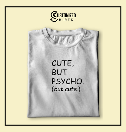 Cute but Psycho Tshirt