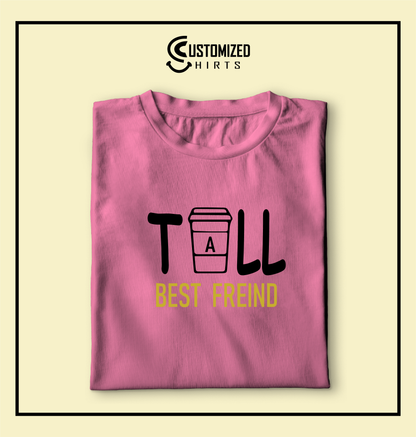 Tall Best Friend Tshirt