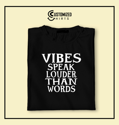 Vibes Speaks Louder Than Words Tshirt