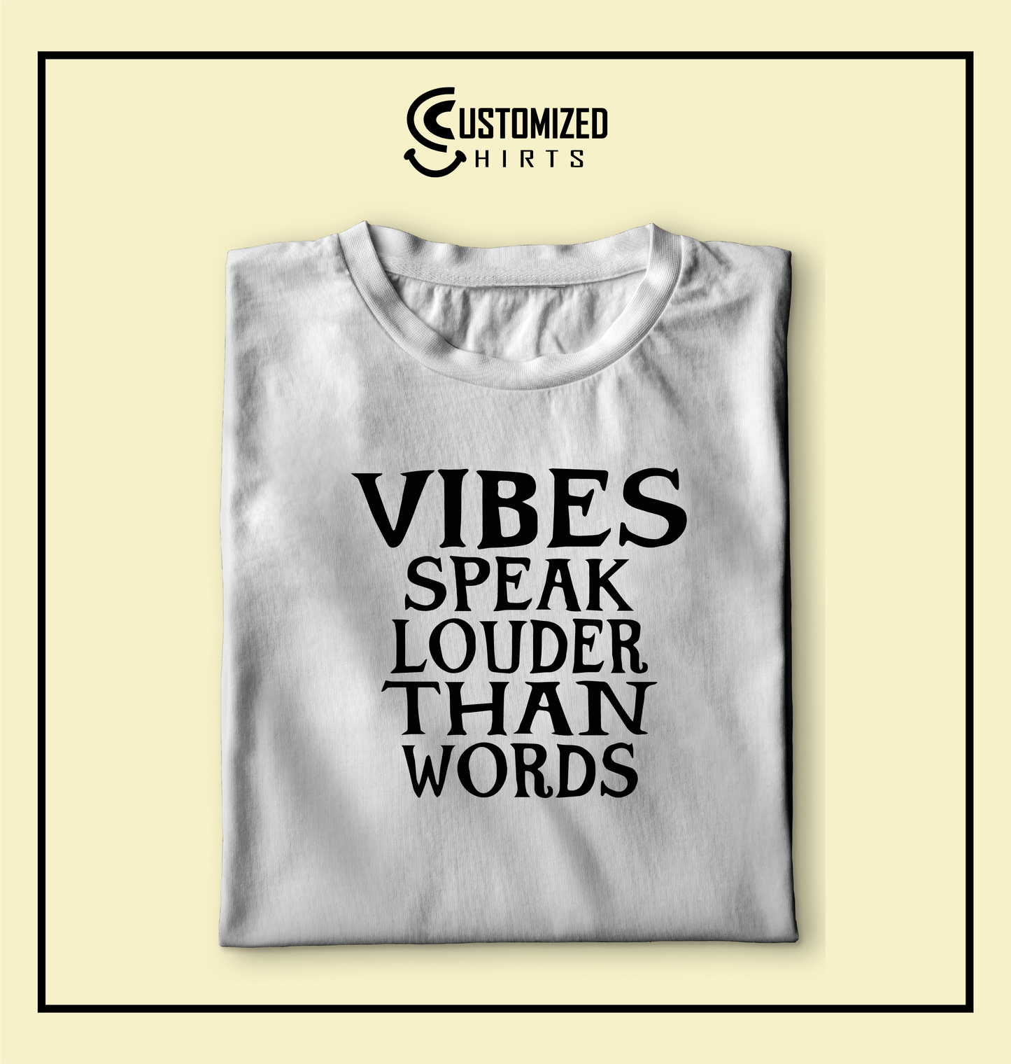 Vibes Speaks Louder Than Words Tshirt