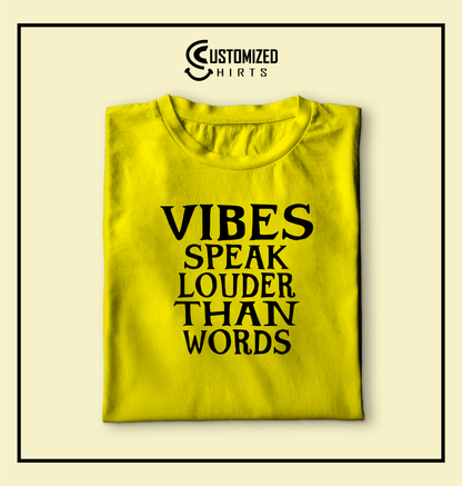 Vibes Speaks Louder Than Words Tshirt