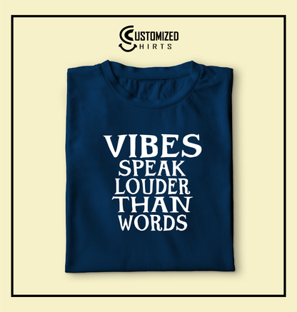 Vibes Speaks Louder Than Words Tshirt