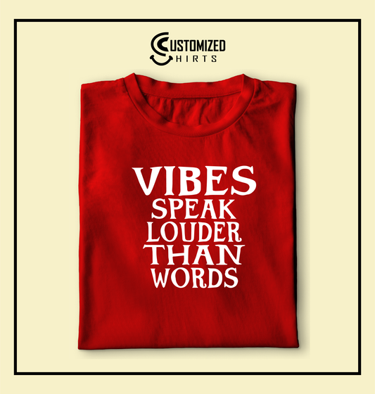 Vibes Speaks Louder Than Words Tshirt